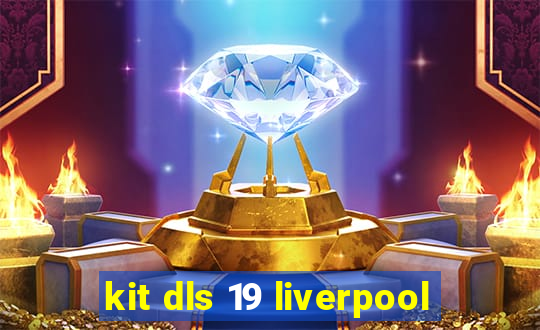 kit dls 19 liverpool